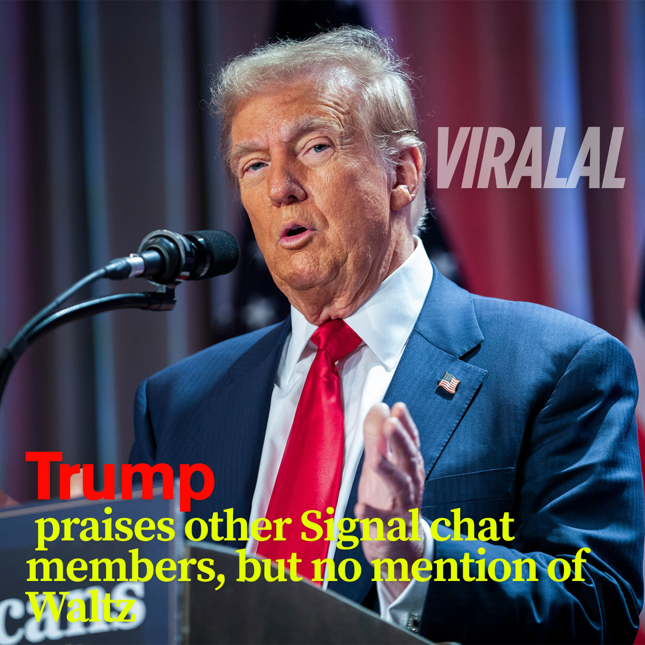 Trump praises other Signal chat members, but no mention of Waltz